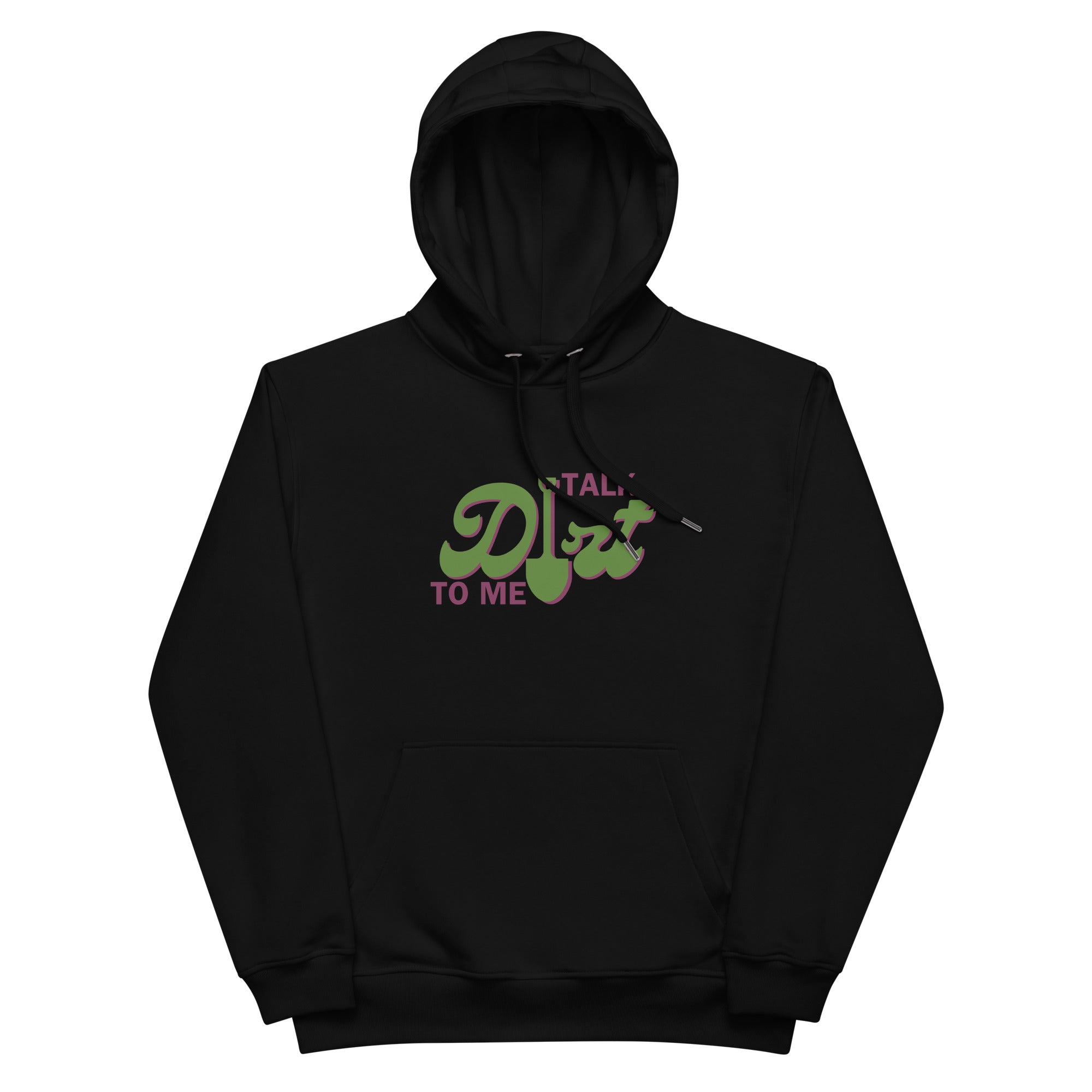 Talk Dirt To Me Premium Eco Hoodie