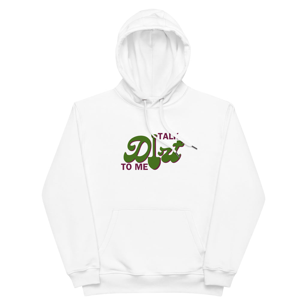 Talk Dirt To Me Premium Eco Hoodie